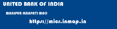 UNITED BANK OF INDIA  MANIPUR SENAPATI MAO   micr code